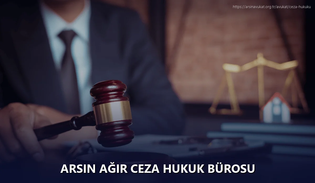 Arsin Ağır Ceza Hukuk Bürosu