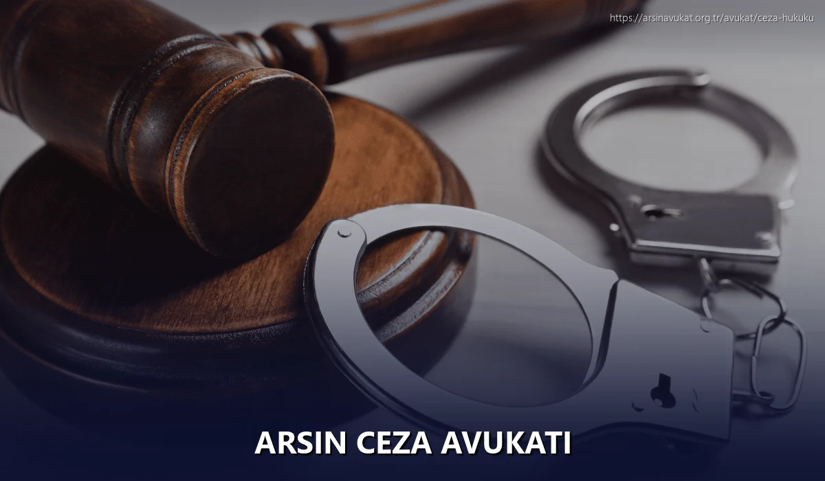 Arsin Ceza Avukatı
